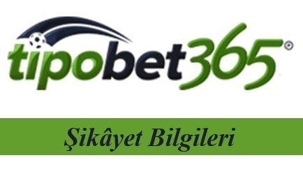 Tipobet Şikâyet Bilgileri