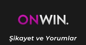 Onwin Şikayet ve Yorumlar