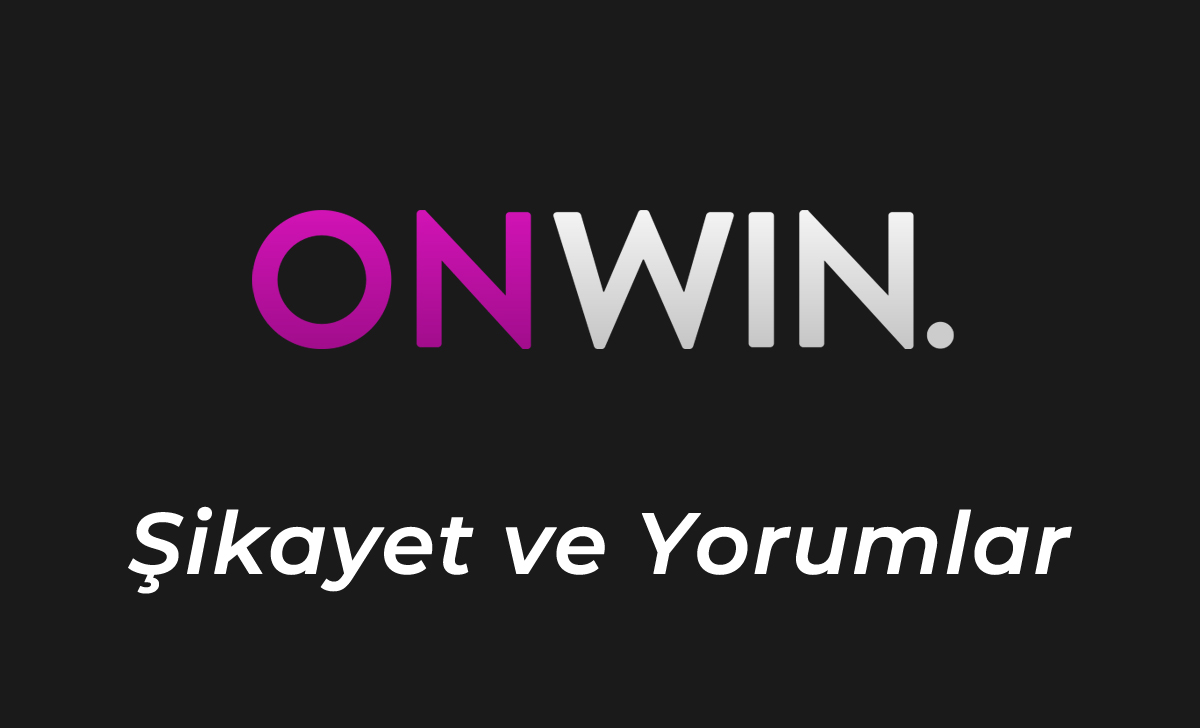 Onwin Şikayet ve Yorumlar