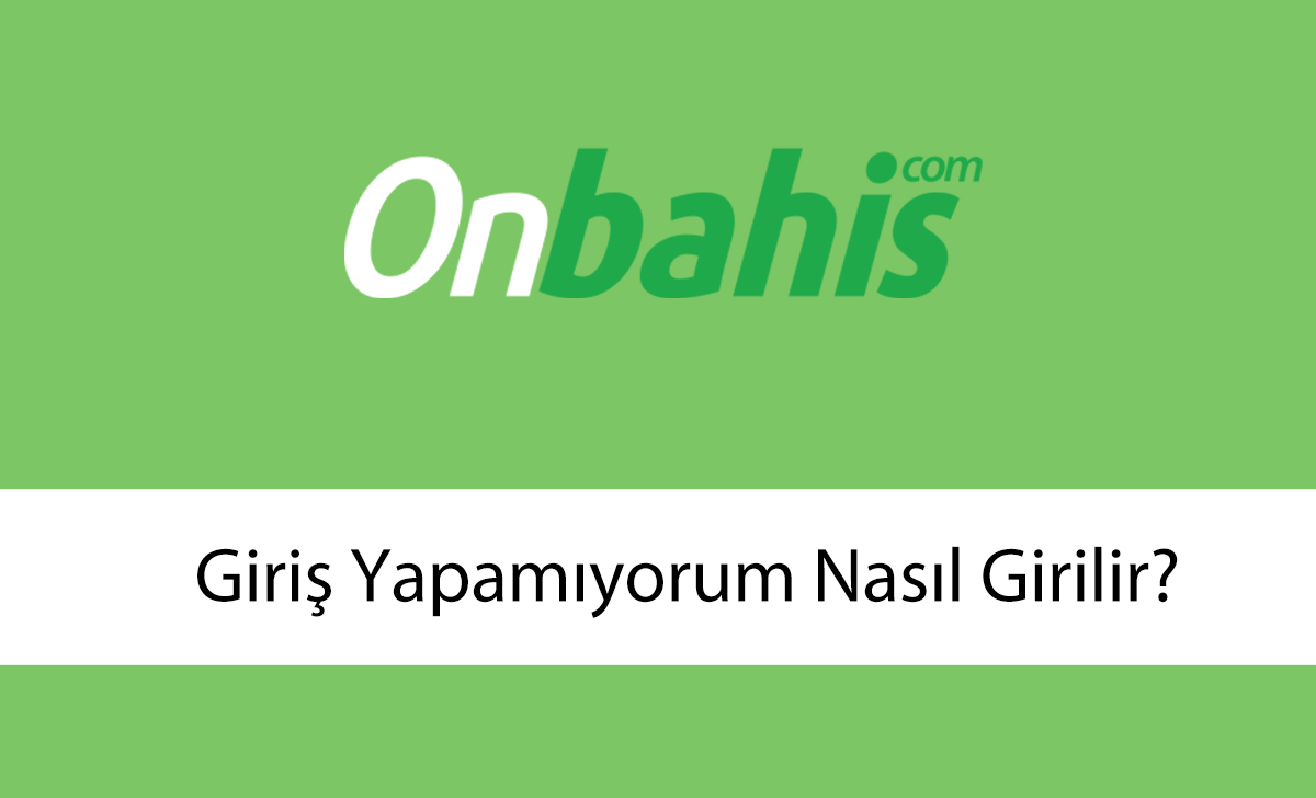 onbahisgirişyapamıyorum