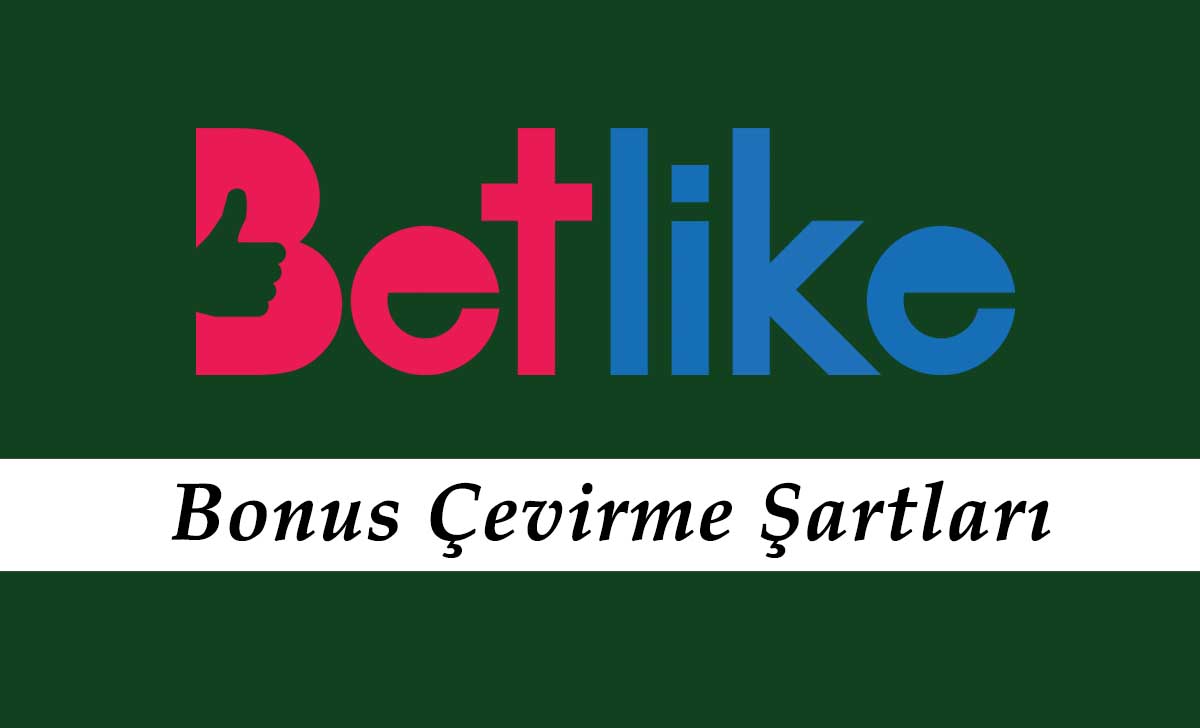 Betlike Bonus Çevirme Şartları