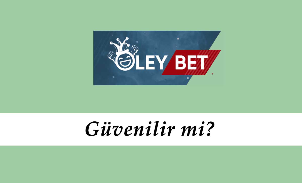 Oleybet Güvenilir mi?