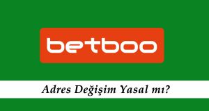 Betboo Adres Değişimi Yasal mı?