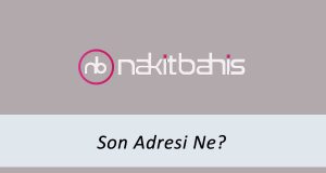 Nakitbahis Son Adresi Ne?