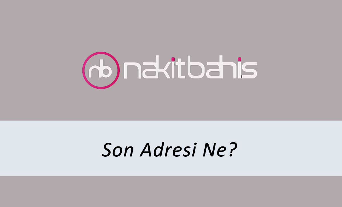 Nakitbahis Son Adresi Ne?