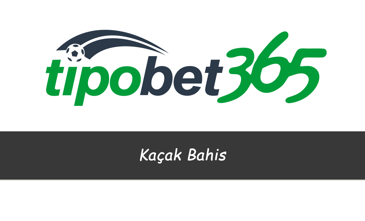 Tipobet Kaçak Bahis