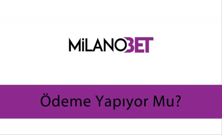 Milanobet Ödeme Yapıyor mu?