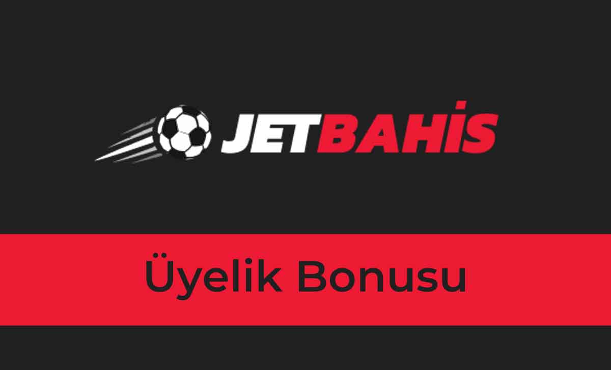 Jetbahis Üyelik Bonusu