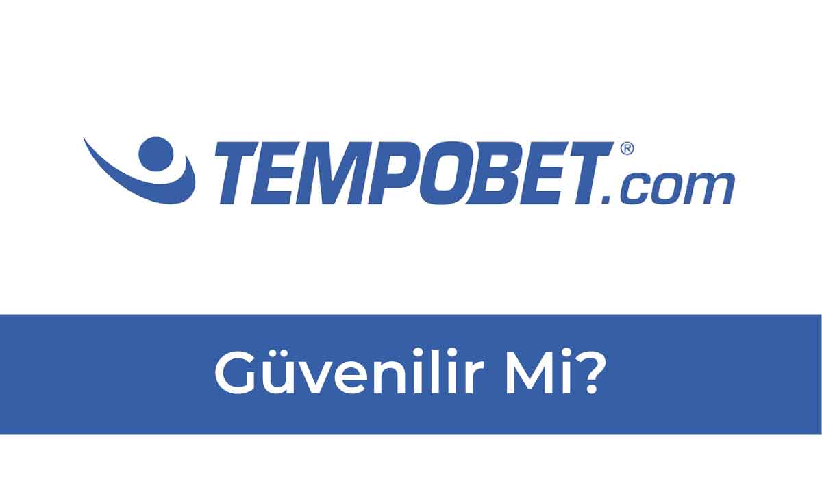 Tempobet Güvenilir mi