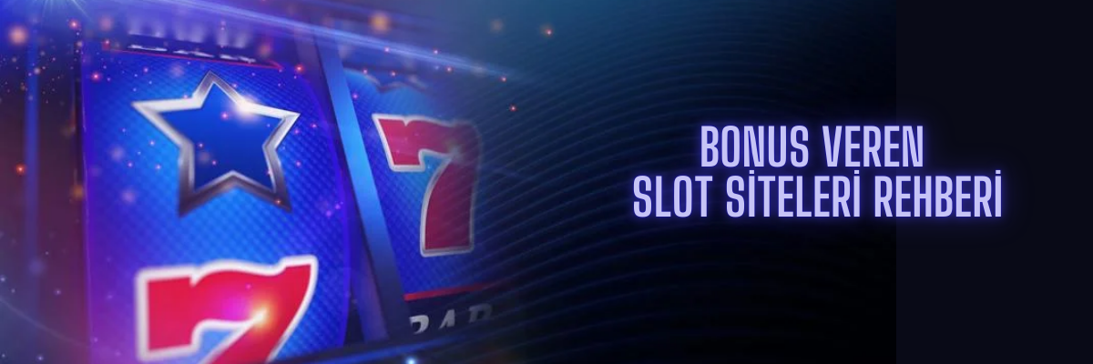 Bonus Veren Slot Siteleri Rehberi