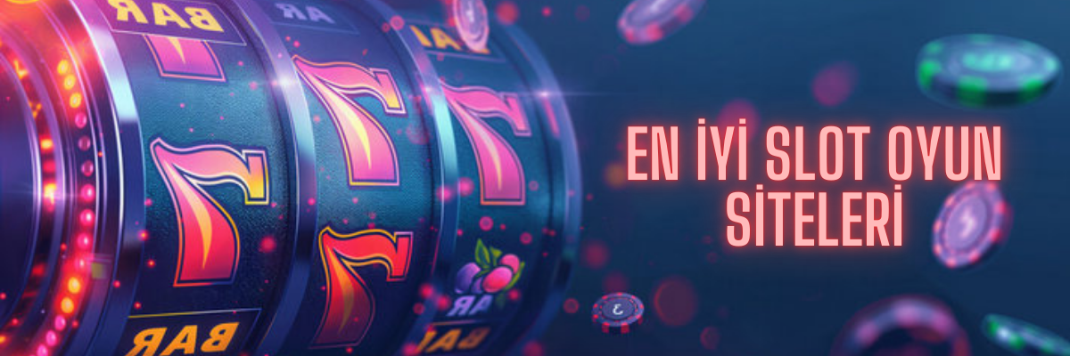 En İyi Slot Oyun Siteleri