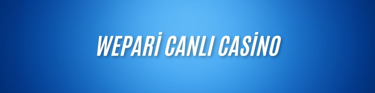 Wepari Canlı Casino