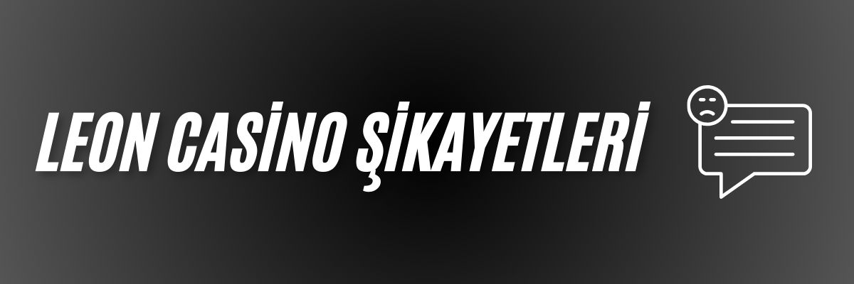 Leon Casino Şikayetleri
