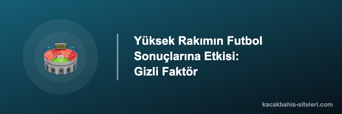 Yüksek Rakımın Futbol Sonuçlarına Etkisi: Gizli Faktör